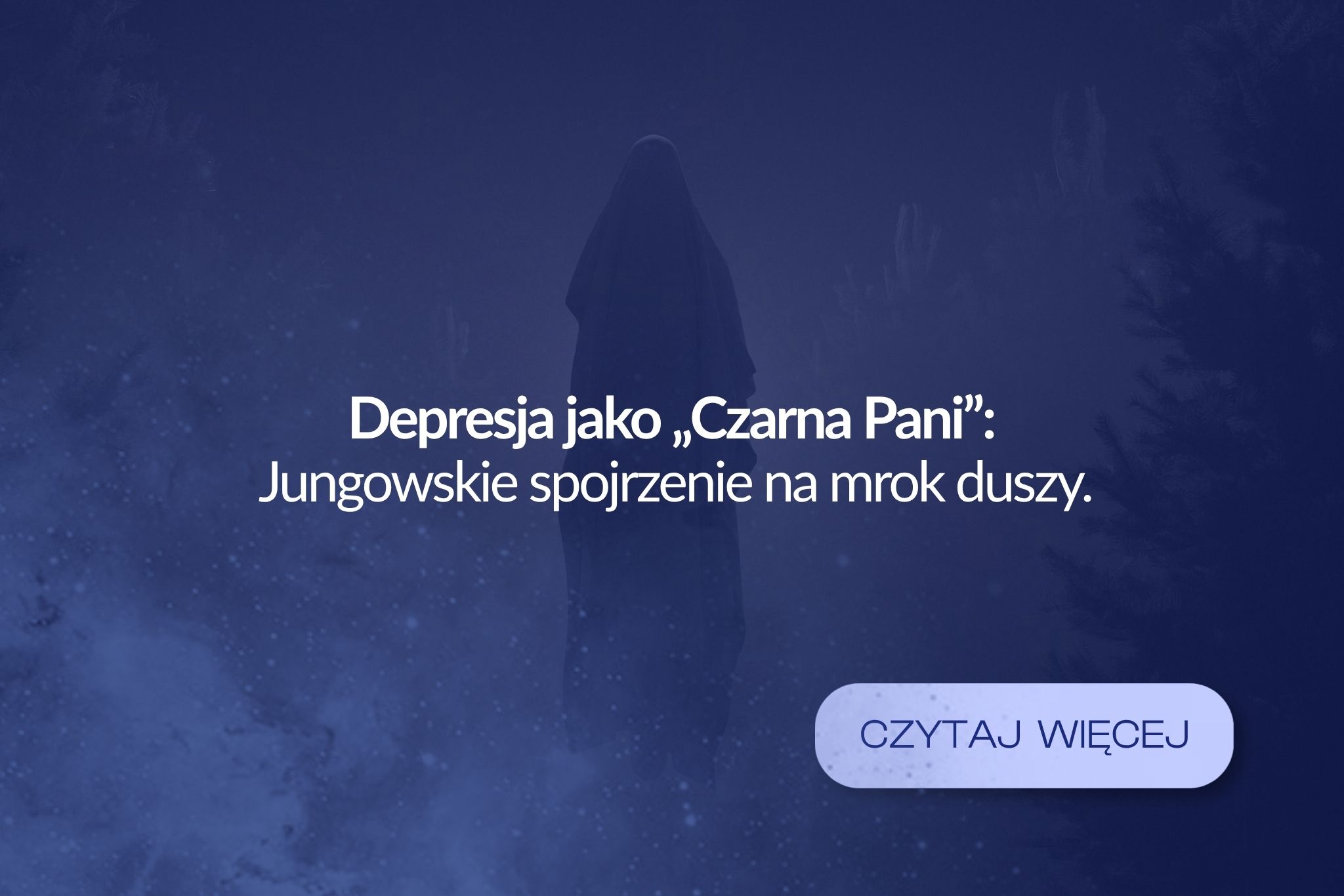 Read more about the article Depresja jako „Czarna Pani”: Jungowskie spojrzenie na mrok duszy