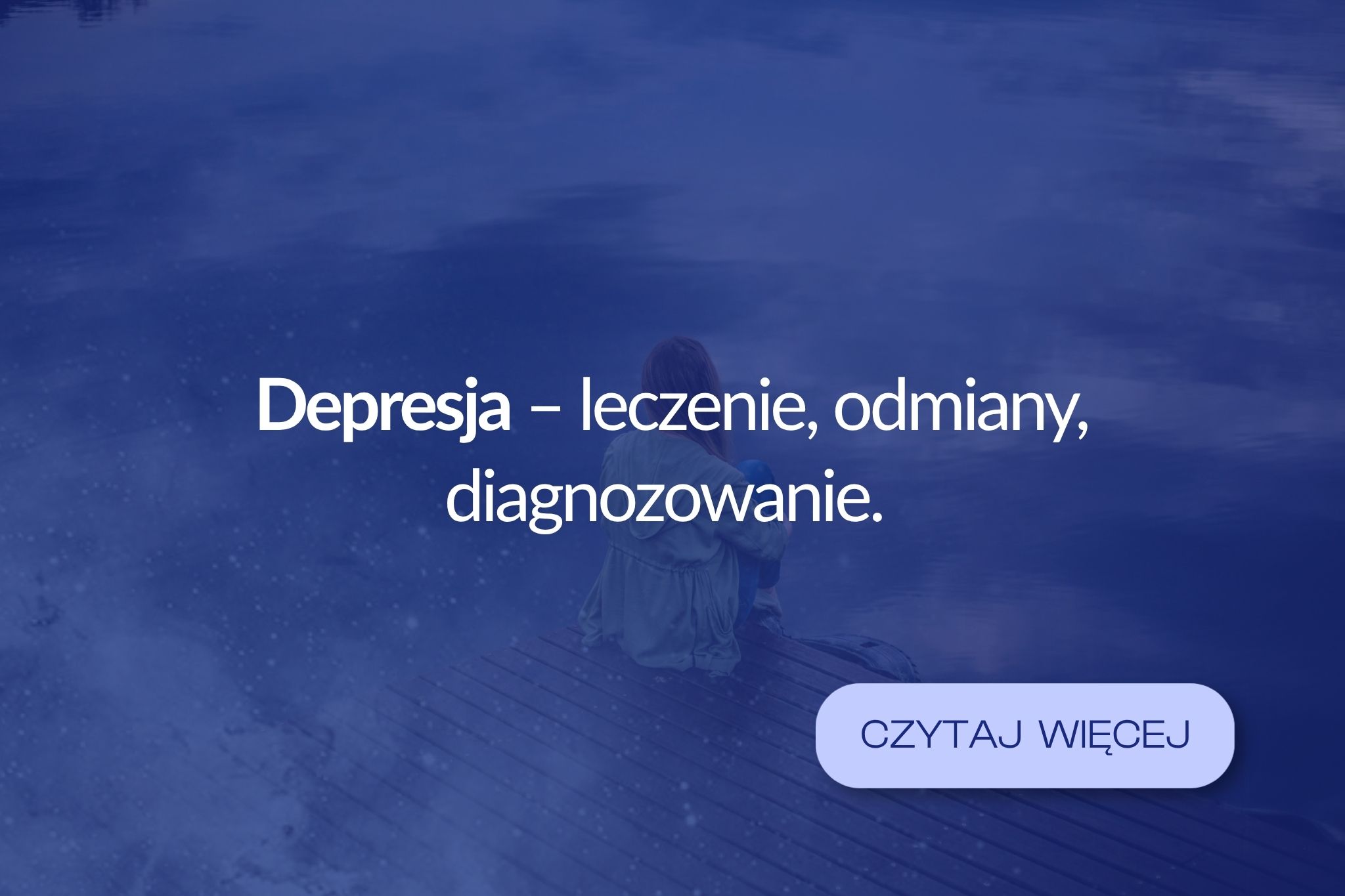 Read more about the article Depresja – leczenie, odmiany, diagnozowanie